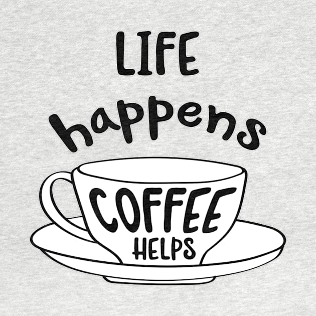 Hand drawn typography vector poster with creative slogan:life happens, coffee helps by amramna